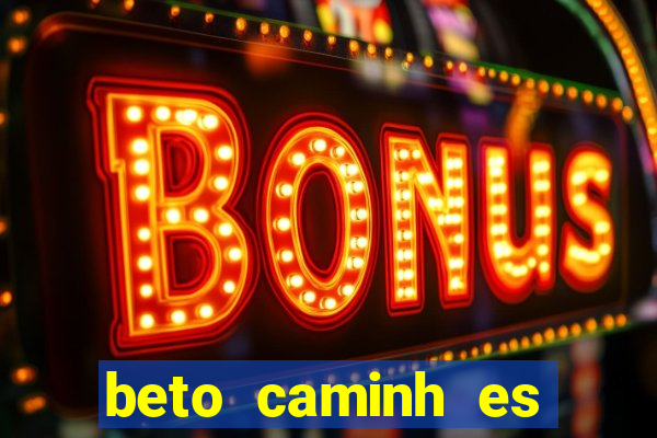 beto caminh es lajeado rs